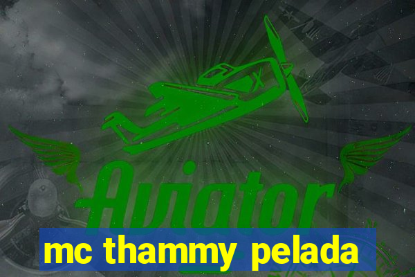 mc thammy pelada